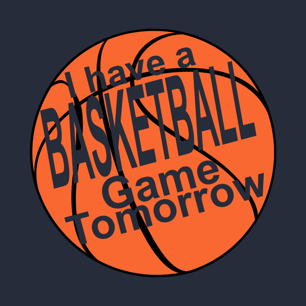 I have a basketball game tomorrow! by RaptureMerch