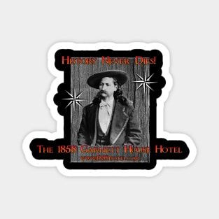 1858 Garnett House - Wild Bill - History Never Dies Magnet