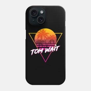 Tom Wait - Proud Name Retro 80s Sunset Aesthetic Design Phone Case