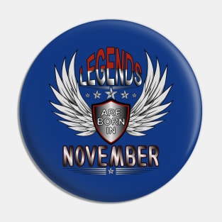 Legends Are Born In November Pin