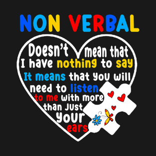 Non-verbal Doesn't Mean I Have Nothing To Say Autism T-Shirt