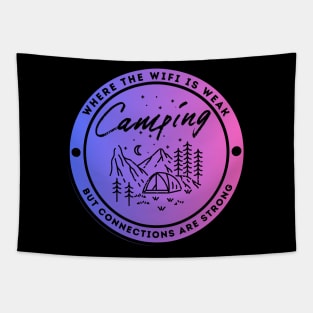 Camping - Where the Wifi is Wear but Connections are Strong Tapestry