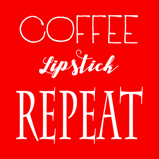 Coffee Lipstick Repeat by marktwain7