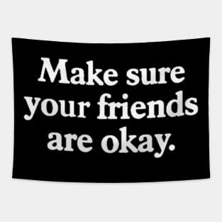 Make sure your friends are okay Tapestry