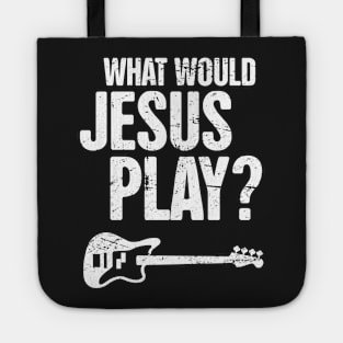 What Would Jesus Play – Christian Band Bass Guitar Tote