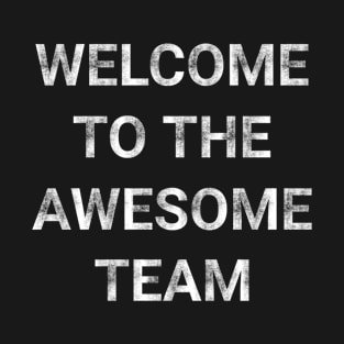 Welcome To The Awesome Team T-Shirt