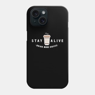 STAY ALIVE Phone Case