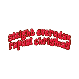 Sleigh Everyday RuPaul Christmas Knit T-Shirt