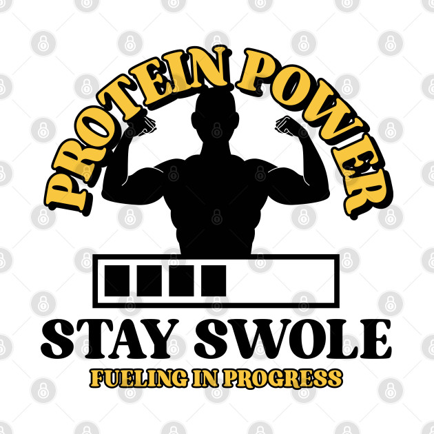 Protein Power Stay Swole Fueling in progress by Vbridesigns