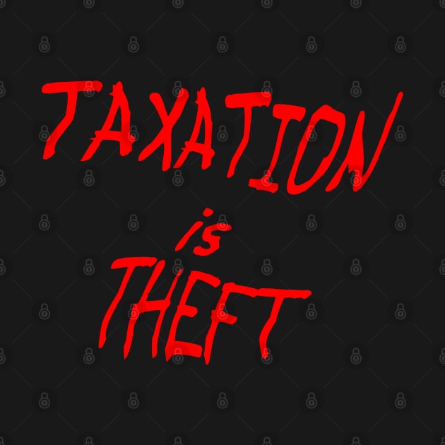Taxiation Is Theft by Lakeview Apparel