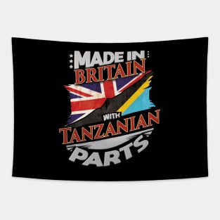 Made In Britain With Tanzanian Parts - Gift for Tanzanian From Tanzania Tapestry