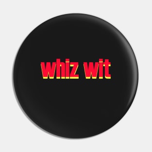 Whiz Wit Pin