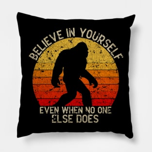 Bigfoot, Believe in Yourself Even When No One Else Does - VINTAGE Pillow