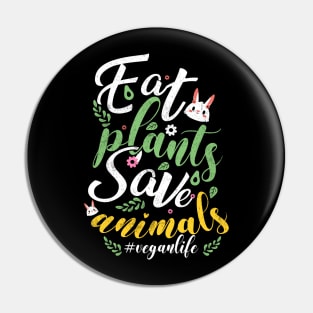 Eat Plants and Save Animals Pin