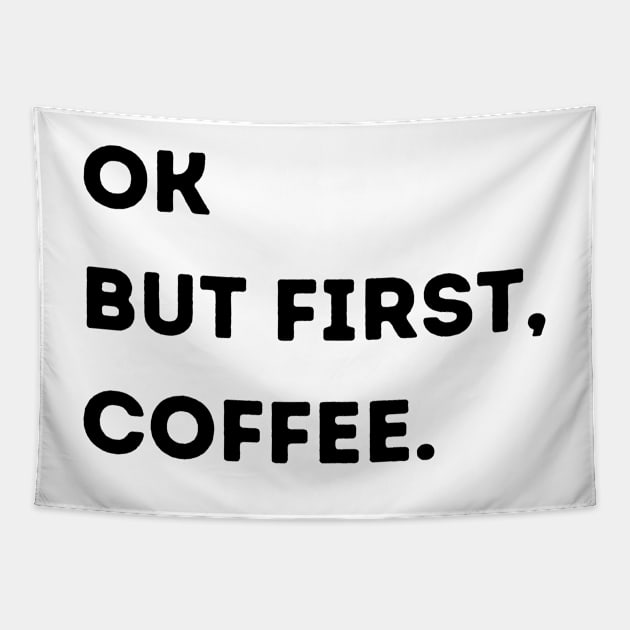 Ok But First, Coffee. Tapestry by stickersbyjori