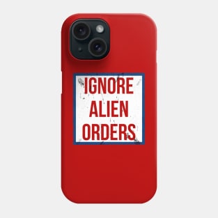 Ignore Alien Orders Phone Case