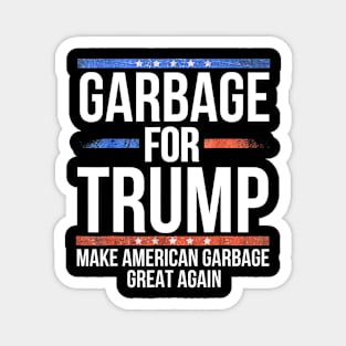 Garbage For Trump Make American Garbage Great Again Magnet