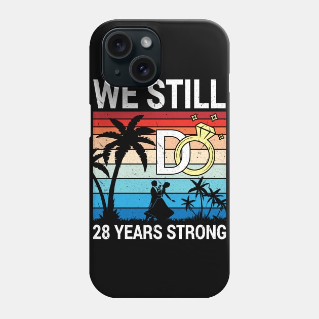 Husband Wife Married Anniversary We Still Do 28 Years Strong Phone Case by bakhanh123