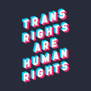 Trans Rights Are Human Rights T-Shirt