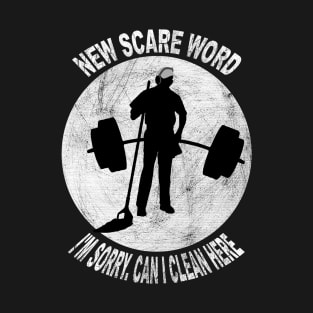 Anatoly- new scare word i am sorry can i clean here - white- scary halloween scare word for lifters T-Shirt