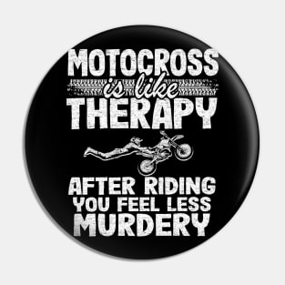 Motocross Is Like Therapy After Riding You Feel Less Murdery Funny Motocross Pin