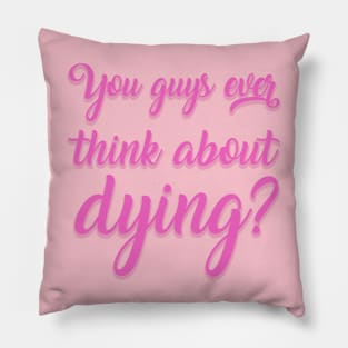 You Guys Ever Think About Dying Sticker Pillow