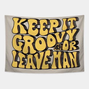 Keep It Groovy Or Leave Man Tapestry