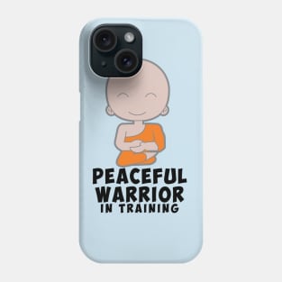 Peaceful Warrior in Training Phone Case