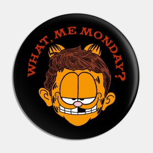 What, Me First Day Of The Week? Pin