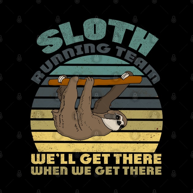 Sloth Running Team We'll Get There When We Get There funny vintage gift by Smartdoc