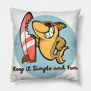 Keep it simple and fun Pillow