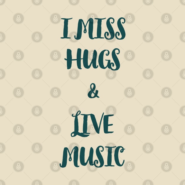 I miss hugs and live music by AshStore