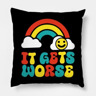 It Gets Worse Meme - Rainbow Pillow