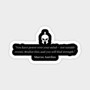 "You have power over your mind – not outside events. Realize this, and you will find strength." - Marcus Aurelius Motivational Quote Magnet