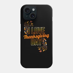 Feathers Leaves I Love Thanksgiving Day Phone Case