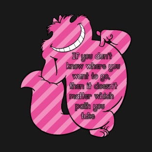 cheshire cat saying T-Shirt