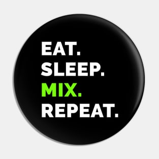 Eat sleep mix repeat 7 Pin