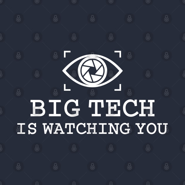 Big Tech Is Watching You by Merch House