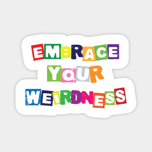 Embrace your weirdness Magnet