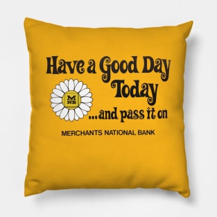 Have a Good Day Today and Pass it On Pillow