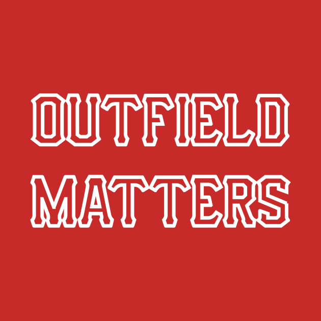 Outfield Matters by MashCo