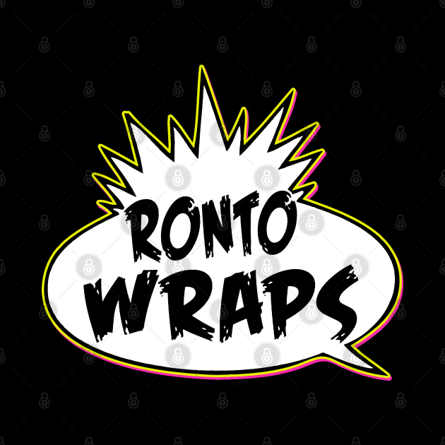 YO! Ronto Wraps by The Most Magical Place On Shirts