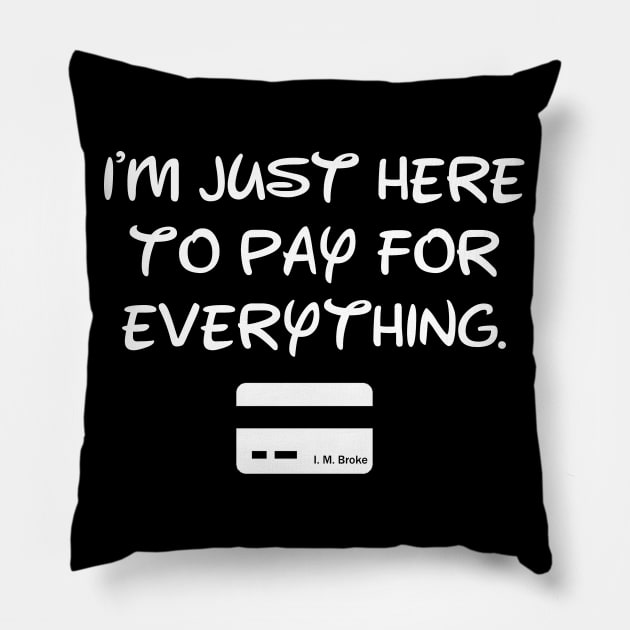 I'm Just Here To Pay For Everything Pillow by ThisIsFloriduhMan