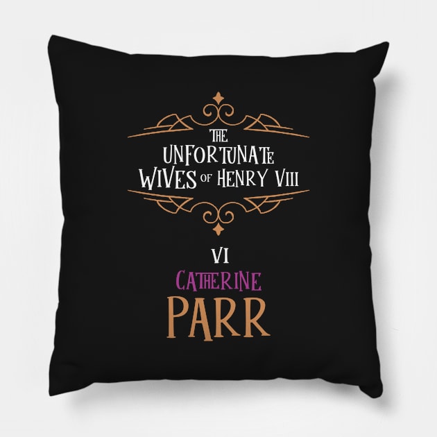 Catherine Parr - Wife No.6 King Henry VIII Pillow by VicEllisArt