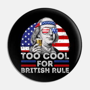 Too Cool For British Rule Pin