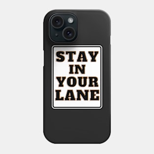 Stay in Your Lane Phone Case