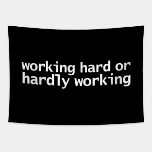 Working Hard or Hardly Working Funny Retro Quote Tapestry