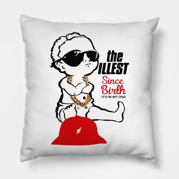 THE ILLEST SINCE BIRTH. IT’S IN MY DNA, CUZ I’M THE SHIT! Pillow by dopeazzgraphics