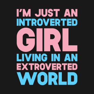 I'm Just An Introverted Girl Living In An Extroverted World T-Shirt