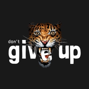 Don't give up slogan with e letter in leopard mouth T-Shirt